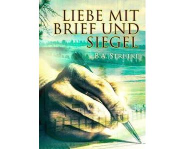 [Rezension] B.A. Stretke - Liebe mit Brief und Siegel