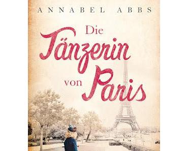 Annabel Abbs: Die Tänzerin von Paris