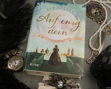Buchvorstellung - Auf ewig dein: Time School. Band 1 von Eva Völler