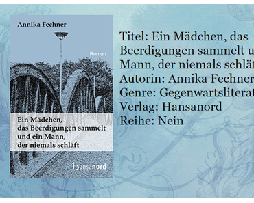 [Rezension] Ein Mädchen, das Beerdigungen sammelt und ein Mann, der niemals schläft von Annika Fechner