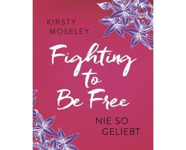 Fighting to be free von Kirsty Moseley