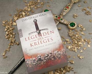 Buchvorstellung - Legenden des Krieges: Das blutige Schwert von David Gilman