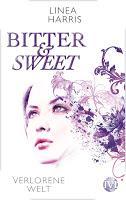 [Rezension] Linea Harris: Bitter & Sweet 03 - Verlorene Welt