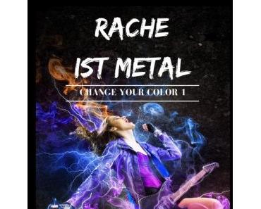 [Neuzugang] Rache ist Metal (Change your Color 1) von Sontje Beermann