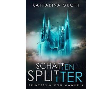 [Rezension] Schattensplitter - Prinzessin von Mawuria von Katharina Groth
