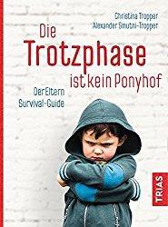 Buchtipp: Die Trotzphase ist kein Ponyhof – Der Eltern Survival-Guide