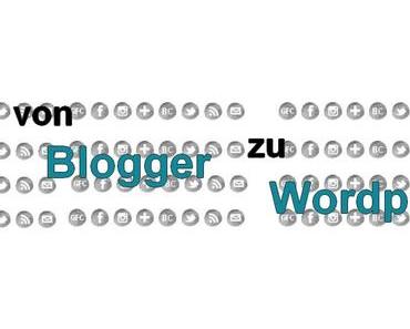 Bloggerwelt | Umzug von Blogger zu WordPress