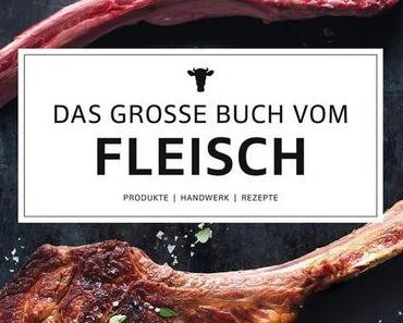 Kochbuch: Das große Buch vom Fleisch