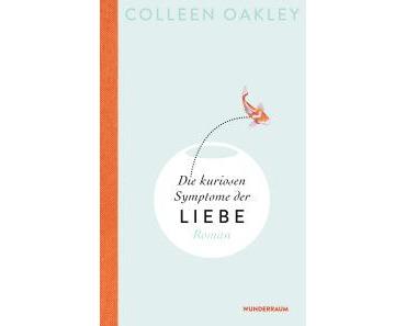 Oakley, Colleen: Die kuriosen Symptome der Liebe