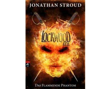 [Rezension] Lockwood & Co. – Das flammende Phantom von Jonathan Stroud