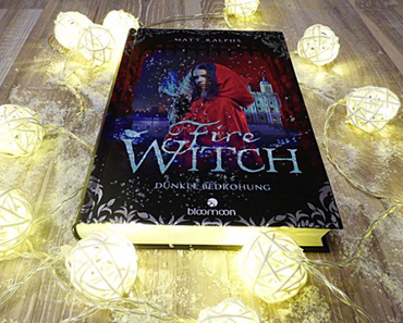 [Rezension] Fire Witch - Dunkle Bedrohung von Matt Ralphs