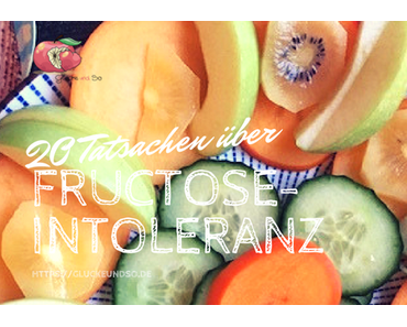 20 Tatsachen über Fructoseintoleranz