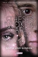 Rezension: These Broken Stars. Sofia und Gideon - Amie Kaufman/Meagan Spooner