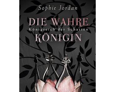 {Rezension} Sophie Jordan - Die wahre Königin (Königreich der Schatten #1)