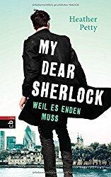 Heather Petty - My Dear Sherlock - Weil es enden muss