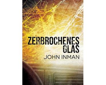 [Rezension] John Inman - Zerbrochenes Glas