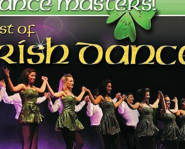 Irisches Lebensgefühl pur - das ist "Dance Masters - Best of Irish Dance" (Werbung)