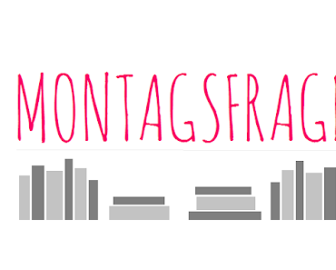 Montagsfrage 05.03.2018