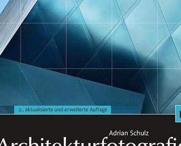 Neuauflage: Adrian Schulz – Architekturfotografie