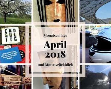 Freud und Leid im April – Monatscollage und Monatsrückblick