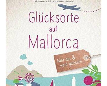 Glücksorte auf Mallorca: Fahr hin und werd glücklich
