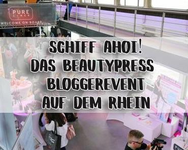 Schiff ahoi: beautypress Bloggerevent auf dem Pure-liner in Köln! |Event