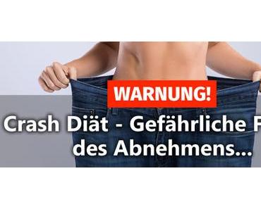 WARNUNG! ▷ Crash Diät – Gefährliche Folgen des Abnehmens…