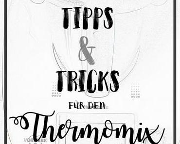 Zehn Tipps & Tricks rund um den Thermomix (Thermi-Tuesday #2)