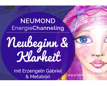 Neumond 999 EngelChanneling: Neubeginn & Klarheit | Erzengel Gabriel & Metatron
