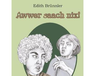 Awwer saach nix! - Neues Buch von Edith Brünnler