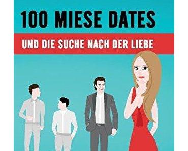 100 miese Dates: und die Suche nach der Liebe