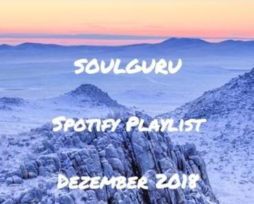 SOULGURU präsentiert die aktuelle Spotify Playlist mit den besten Songs aus den Blogposts vom Dezember 2018!