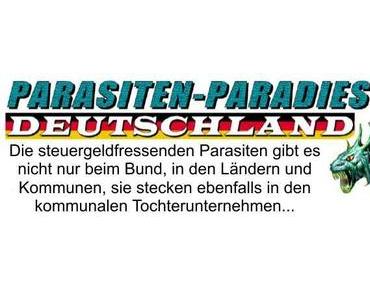 In Deutschland gibt es nicht nur Polit- und Beamten Parasiten, sie stecken auch in den kommunalen Tochterunternehmen