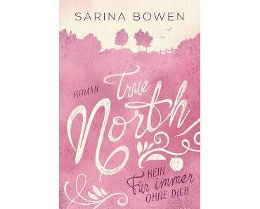 [Rezension] True North, Bd. 4: Kein für immer ohne dich - Sarina Bowen