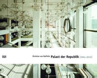 Christian von Steffelin: Palast der Republik 1994-2010