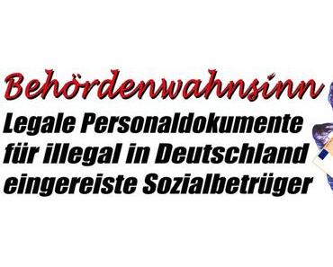 Legale Personaldokumente für illegal in Deutschland eingereiste Sozialbetrüger