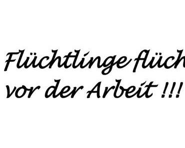Flüchtlinge flüchten vor der Arbeit