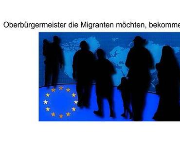 Die Oberbürgermeister in NRW wollen mehr Migranten, diesen Wunsch bekommen sie gerne erfüllt
