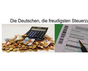 Die Deutschen sind freudige Steuerzahler, sie betteln sogar um höhere Abgaben