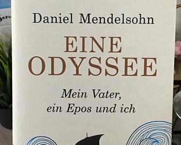 |Rezension| Daniel Mendelsohn - Eine Odyssee. Mein Vater, ein Epos und ich