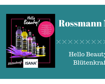 Rossmann News: Hello Beauty – Blütenkraft