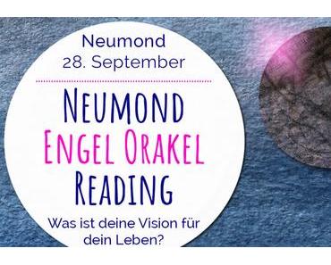 Neumond Engel Orakel Reading 28. September 2019: Was ist deine Vision für dein Leben?