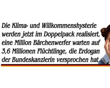 Die Klima- und Willkommenshysterie im Doppelpack realisiert, Erdogan schenkt Frau Merkel 3,6 Millionen Flüchtlinge