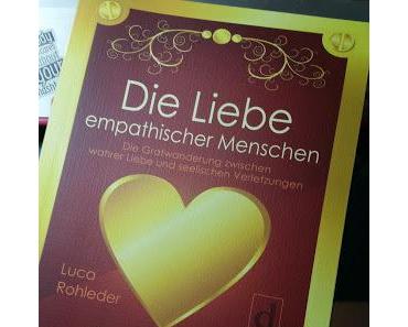 Rezension: Die Liebe empathischer Menschen von Luca Rohleder