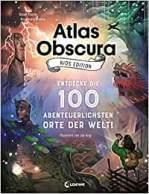 [Rezension] "Atlas Obscura Kids Edition – Entdecke die 100 abenteuerlichsten Orte der Welt!", Dylan Thuras/Rosemary Mosco/Joy Ang (Loewe)