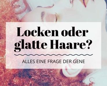 Locken oder glatte Haare – Alles eine Frage der Gene