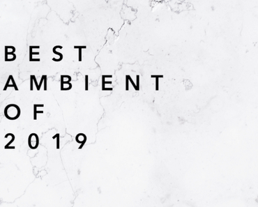BEST AMBIENT OF 2019 MIX • FREE DOWNLOAD • #BESTOF2019
