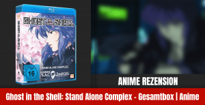 Review: Ghost in the Shell – Stand Alone Complex Gesamtbox | Blu-ray