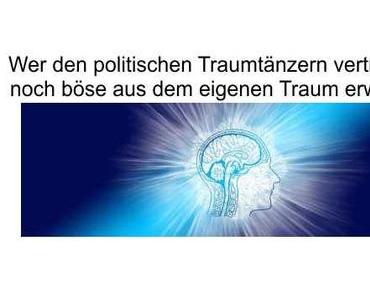 Das Volk vertraut tatsächlich den politischen Traumtänzern, zumindest in Umfragen…