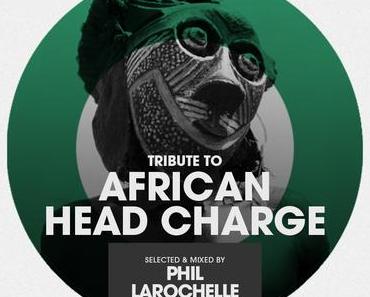 Tribute to AFRICAN HEAD CHARGE – Selected & Mixed by Phil Larochelle